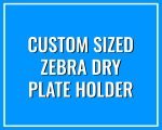 Custom Size Zebra Dual Dry Plate Holder